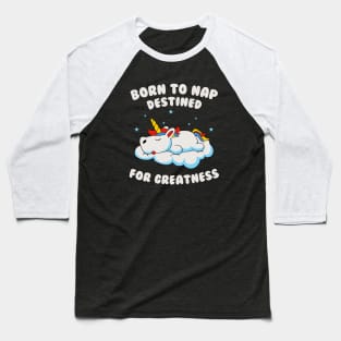 Born To Nap, Destined For Greatness Baseball T-Shirt